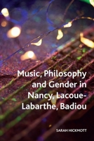 Music, Philosophy and Gender in Nancy, Lacoue-Labarthe, Badiou 1474458327 Book Cover