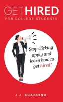 Get Hired: for College Students 1706980035 Book Cover