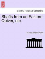 Shafts from an Eastern Quiver, etc. 1241226849 Book Cover