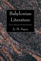 Babylonian Literature: Lectures Delivered At The Royal Institution... 1606088270 Book Cover