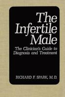 The Infertile Male: The Clinician's Guide to Diagnosis and Treatment 0306428598 Book Cover