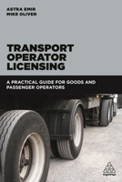Transport Operator Licensing: A Practical Guide for Goods and Passenger Operators 074948053X Book Cover