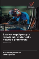 Sztuka wspólpracy z robotami: w kierunku nowego przemyslu (Polish Edition) 6209523838 Book Cover