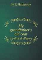 My Grandfather's Old Coat a Political Allegory 5518547374 Book Cover