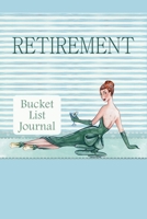 Retirement Bucket List Journal: 100 Bucket List Guided Prompt Journal Planner Gift For the Newly Retired Tracking Their Adventures B083XRY6BP Book Cover