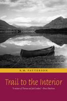 Trail to the Interior (Rm Patterson Collection) B00HTAY8V6 Book Cover