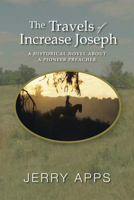 The Travels of Increase Joseph: A Historical Novel About a Pioneer Preacher 1932542019 Book Cover