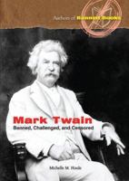 Mark Twain: Banned, Challenged, and Censored (Authors of Banned Books) 0766026892 Book Cover