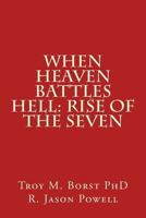 When Heaven Battles Hell: Rise of the Seven 1533513449 Book Cover