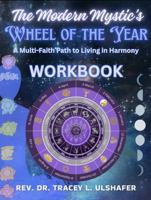 The Modern Mystic's Wheel of the Year: A Multi-Faith Path to Living in Harmony 1969009004 Book Cover