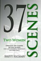 37 Scenes: Two Women: Original On-Camera Scenes 1502886928 Book Cover