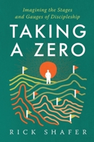Taking A Zero: Imagining the Stages and Gauges of Discipleship B0BK2YKTMM Book Cover