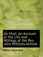 Ab Ithel: An Account of the Life and Writings of the Rev. John Williams AbIthel 1018229388 Book Cover