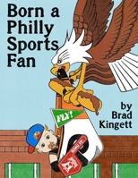 Born a Philly Sports Fan B0G6G9874Q Book Cover