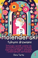 Holenderski tylnymi drzwiami: Intuicyjny sposób uczenia sie slownictwa poprzez czytanie inspirujacych bajek o emocjach i wartosciach, które sa wazne dla dzieci i rodziców (Polish Edition) B0DTYLFZXQ Book Cover
