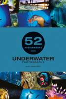 52 Assignments: Underwater Photography 1781454892 Book Cover