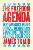 The Freedom Agenda: Why America Must Spread Democracy (Just Not the Way George Bush Did) 0374158479 Book Cover