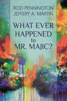 What Ever Happened to Mr. MAJIC? 1572421657 Book Cover