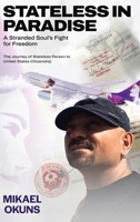 STATELESS IN PARADISE : A Stranded Soul's Fight for Freedom 1968012060 Book Cover