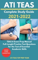 ATI TEAS Complete Study Guide 2021-2022: TEAS 6 Exam Prep Manual, Full-Lenght Practice Test Questions for the Test of Essential Academic Skills 1802218742 Book Cover
