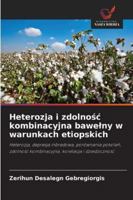 Heterozja i zdolnosc kombinacyjna bawelny w warunkach etiopskich: Heterozja, depresja inbredowa, porównania pokolen, zdolnosc kombinacyjna, korelacja i dziedzicznosc (Polish Edition) 620748228X Book Cover