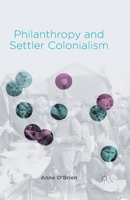 Philanthropy and Settler Colonialism 1349494496 Book Cover