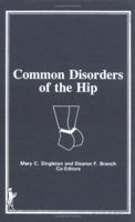 Common Disorders of the Hip (Physical Therapy in Health Care) (Physical Therapy in Health Care) 0866565574 Book Cover