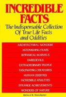 Incredible Facts: The Indispensable Collection of True Life Facts and Oddities 0883657082 Book Cover