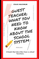 Guest Teacher: What You Need To Know About The School System B086Y4DK4H Book Cover