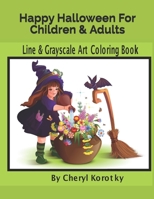 Happy Halloween For Children & Adults: Line & Grayscale Art Coloring Book B08L2L5DK8 Book Cover