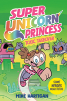 Super Unicorn Princess: Toxic Takeover: A Graphic Novel B0GXTZNVQ9 Book Cover