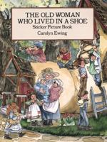 The Old Woman Who Lived in a Shoe Sticker Picture Book: With 25 Reusable Peel-and-Apply Stickers 048628686X Book Cover