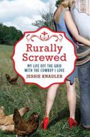 Rurally Screwed: A Memoir of Losing Myself for Love 0425245683 Book Cover