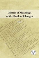 Matrix of Meanings of the Book of Changes 1739044592 Book Cover