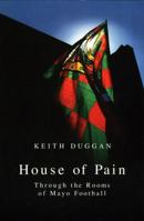 House of Pain: Through the Rooms of Mayo Football 1845962974 Book Cover