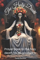 The holy death: Prayer book to the holy death for all occasions B0DY5QZCZJ Book Cover