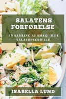 Salatens Forførelse: En Samling af Smagfulde Salatopskrifter 1835194702 Book Cover