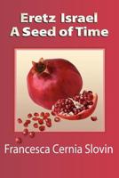 Eretz Israel a Seed of Time 1465364498 Book Cover