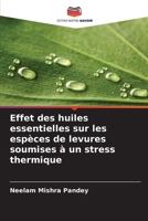 Effet des huiles essentielles sur les espèces de levures soumises à un stress thermique (French Edition) 6208573076 Book Cover