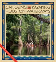 Canoeing and Kayaking Houston Waterways 1603447644 Book Cover