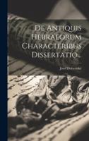 De Antiquis Hebraeorum Characteribus Dissertatio... 102156897X Book Cover