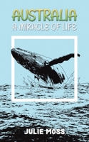 Australia: A Miracle of Life 1398476722 Book Cover