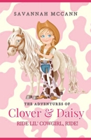 Adventures of Clover & Daisy: Ride Lil' Cowgirl, Ride! B08HH1JWDN Book Cover