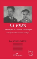 LA FEKS La Fabrique de l'Acteur Excentrique (Champs Visuels) (French Edition) 2296001203 Book Cover