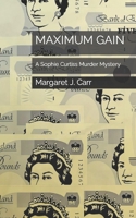 Maximum Gain: A Sophie Curtiss Murder Mystery B0923WJ51B Book Cover