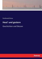 Heut' Und Gestern: Geschichten Und Skizzen 1141807904 Book Cover
