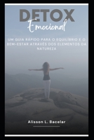 Detox Emocional: Um Guia Rápido para o Equilíbrio e o Bem-Estar Através dos Elementos da Natureza B0CGL9VDR4 Book Cover