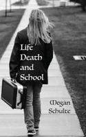 Life, Death, and School 1518744729 Book Cover
