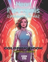 Neon Metropolis: Cyberpunk City Vol.2 Coloring Book | 50 Illustrations | For All Ages | Keen Era B0CPQ35NL8 Book Cover