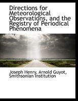 Directions for Meteorological Observations, and the Registry of Periodical Phenomena 1358049335 Book Cover